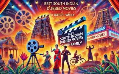Best South Indian Dubbed Movies to Watch with Family